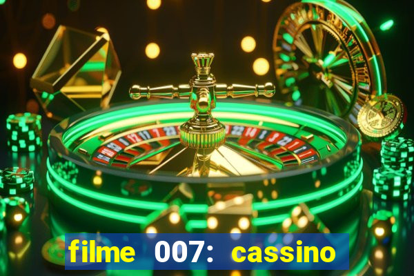 filme 007: cassino royale completo dublado